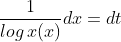\frac{1}{log\, x(x)}dx=dt
