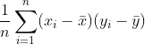 \frac{1}{n} \sum_{i=1}^{n}(x_i-\bar{x})(y_i-\bar{y})