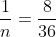 frac{1}{n}=frac{8}{36}