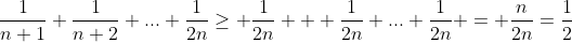 frac{1}{n+1}+frac{1}{n+2}+...+frac{1}{2n}geq frac{1}{2n} + frac{1}{2n}+...+frac{1}{2n} = frac{n}{2n}=frac{1}{2}