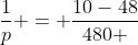 frac{1}{p} = frac{10-48}{480 }