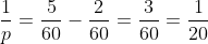 frac{1}{p}=frac{5}{60}-frac{2}{60}=frac{3}{60}=frac{1}{20}