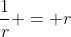 frac{1}{r} = r