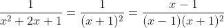 \frac{1}{x^{2}+2x+1}=\frac{1}{(x+1)^{2}}=\frac{x-1}{(x-1)(x+1)^{2}}