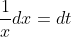 \frac{1}{x} dx=dt