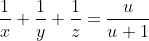 gif.latex?\frac{1}{x}+\frac{1}{y}+\frac{1}{z}=\frac{u}{u+1}