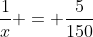 frac{1}{x} = frac{5}{150}