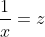 x+frac{1}{x}=z