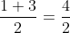 \fn_jvn \large \frac{1}{2}+\frac{3}{2}= \frac{1+3}{2}=\frac{4}{2}