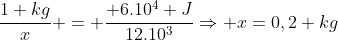 frac{1 kg}{x} = frac{ 6.10^4 J}{12.10^3}Rightarrow x=0,2 kg