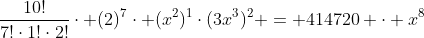 frac{10!}{7!cdot1!cdot2!}cdot (2)^{7}cdot (x^{2})^{1}cdot(3x^{3})^{2} = 414720 cdot x^{8}