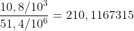 \frac{10,8/10^3}{51,4/10^6}=210,1167315