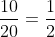 frac{10}{20}=frac{1}{2}