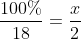 frac{100%}{18}=frac{x}{2}