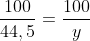 frac{100}{44,5}=frac{100}{y}