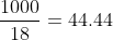 moles\;water = \frac{1000}{18}=44.44\;moles