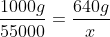 frac{1000g}{55000}=frac{640g}{x}