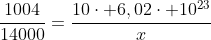 frac{1004}{14000}=frac{10cdot 6,02cdot 10^{23}}{x}