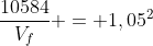 frac{10584}{V_{f}} = 1,05^{2}