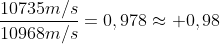 frac{10735m/s}{10968m/s}=0,978approx 0,98