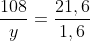 frac{108}{y}=frac{21,6}{1,6}