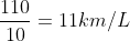 frac{110}{10}=11km/L