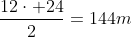 frac{12cdot 24}{2}=144m