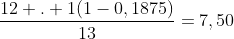 frac{12 . 1(1-0,1875)}{13}=7,50