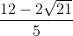 \frac{12-2\sqrt{21}}{5}