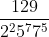 frac{129}{2^25^77^5}