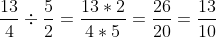 \frac{13}{4}\div\frac{5}{2}=\frac{13*2}{4*5}=\frac{26}{20}=\frac{13}{10}