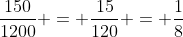 frac{150}{1200} = frac{15}{120} = frac{1}{8}