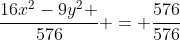 frac{16x^{2}-9y^{2} }{576} = frac{576}{576}