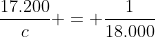 frac{17.200}{c} = frac{1}{18.000}