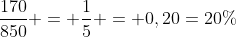 frac{170}{850} = frac{1}{5} = 0,20=20\%