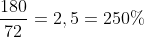 frac{180}{72}=2,5=250\%