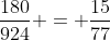 frac{180}{924} = frac{15}{77}