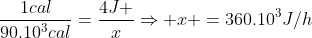 frac{1cal}{90.10^3cal}=frac{4J }{x}Rightarrow x =360.10^3J/h