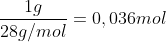 frac{1g}{28g/mol}=0,036mol