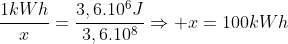 frac{1kWh}{x}=frac{3,6.10^6J}{3,6.10^8}Rightarrow x=100kWh