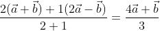 \frac{2(\vec{a}+\vec{b})+1(2 \vec{a}-\vec{b})}{2+1}=\frac{4 \vec{a}+\vec{b}}{3}