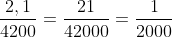 frac{2,1}{4200}=frac{21}{42000}=frac{1}{2000}