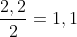 frac{2,2}{2}=1,1