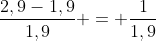 frac{2,9-1,9}{1,9} = frac{1}{1,9}