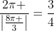 frac{2pi }{left|frac{8pi }{3}ight|}=frac{3}{4}