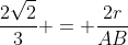 frac{2sqrt{2}}{3} = frac{2r}{AB}