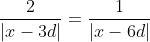 frac{2}{|x-3d|}=frac{1}{|x-6d|}