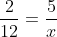 frac{2}{12}=frac{5}{x}