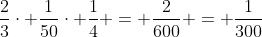 frac{2}{3}cdot frac{1}{50}cdot frac{1}{4} = frac{2}{600} = frac{1}{300}