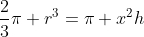 frac{2}{3}pi r^{3}=pi x^{2}h